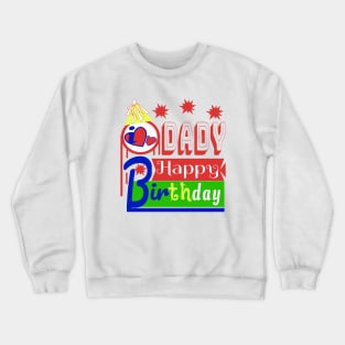 Happy Birthday DADY i love you so much Crewneck Sweatshirt